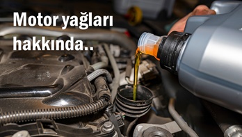 Motor yağları hakkında merak edilenler